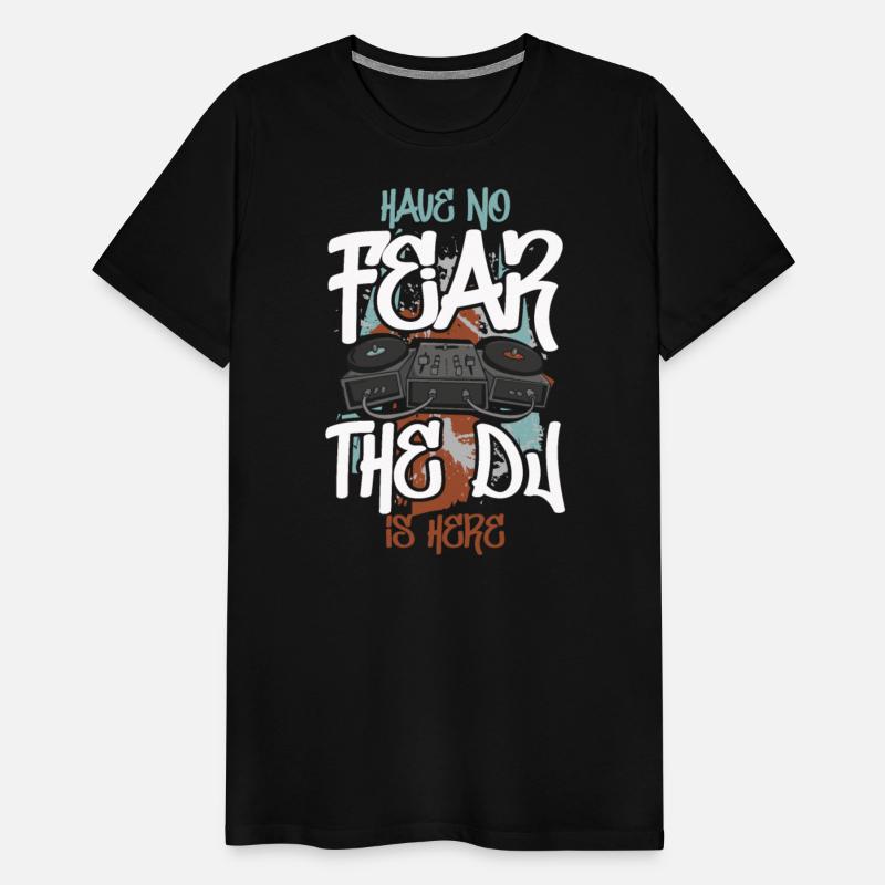 Have No Fear The Dj Is Here