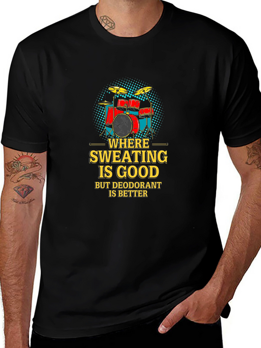 Funny Drummer T-Shirt: Where Sweating Is Good