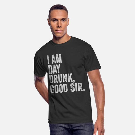 I Am Day Drunk Good Sir Labour Day Weekend