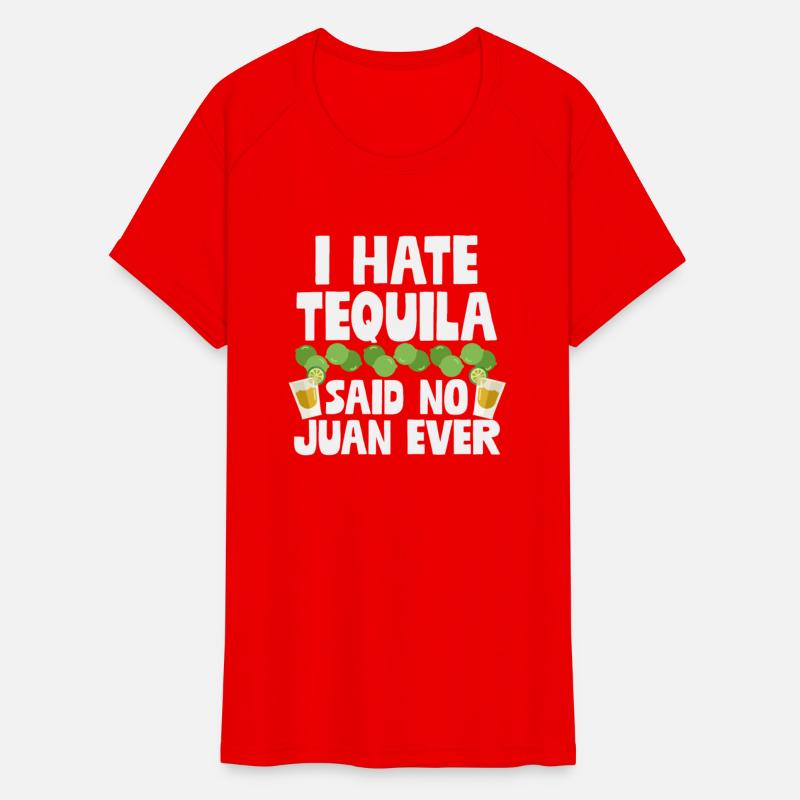 I Hate Tequila Said No Juan Ever Funny Mexican Pun