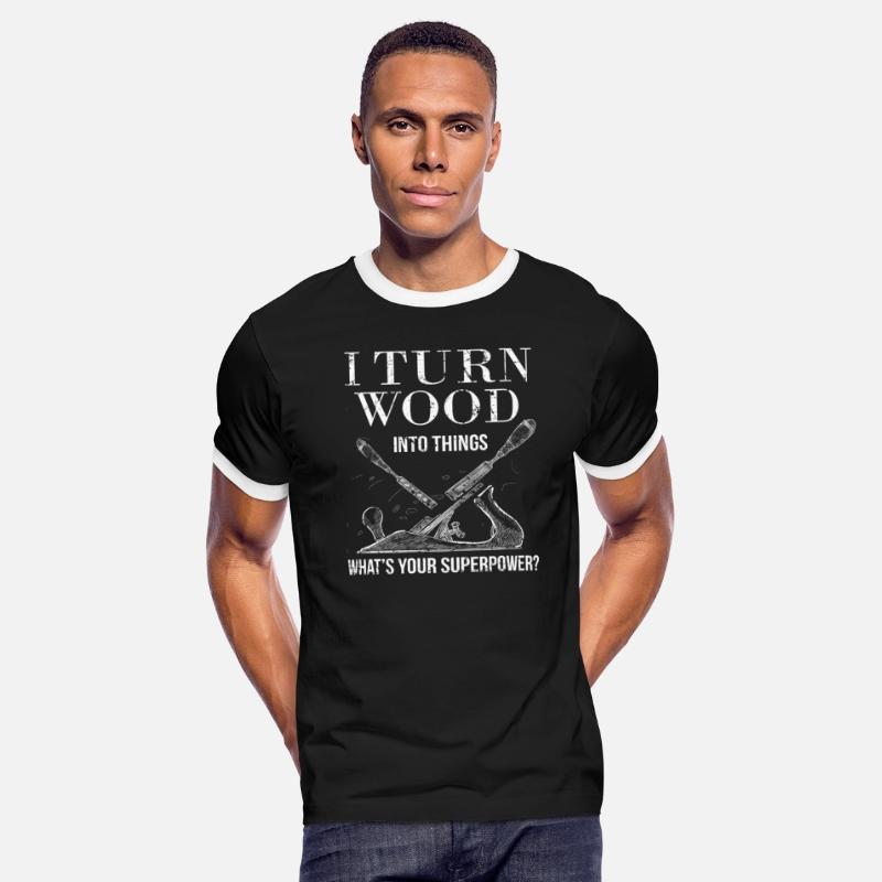 I Turn Wood Into Things What's Your Superpower