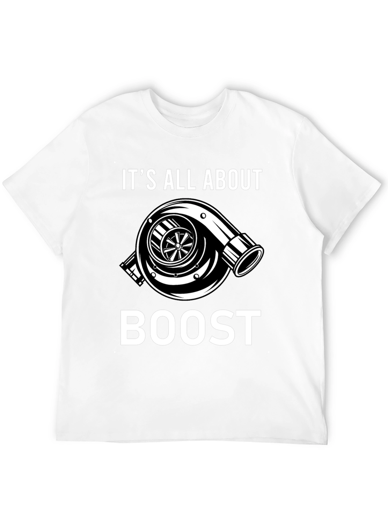 Its All About Boost T-Shirt - Turbo Design