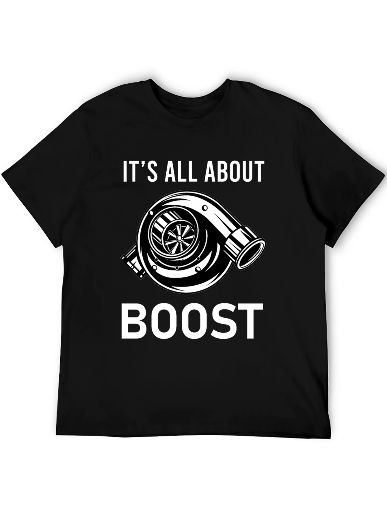 Its All About Boost T-Shirt - Turbo Design