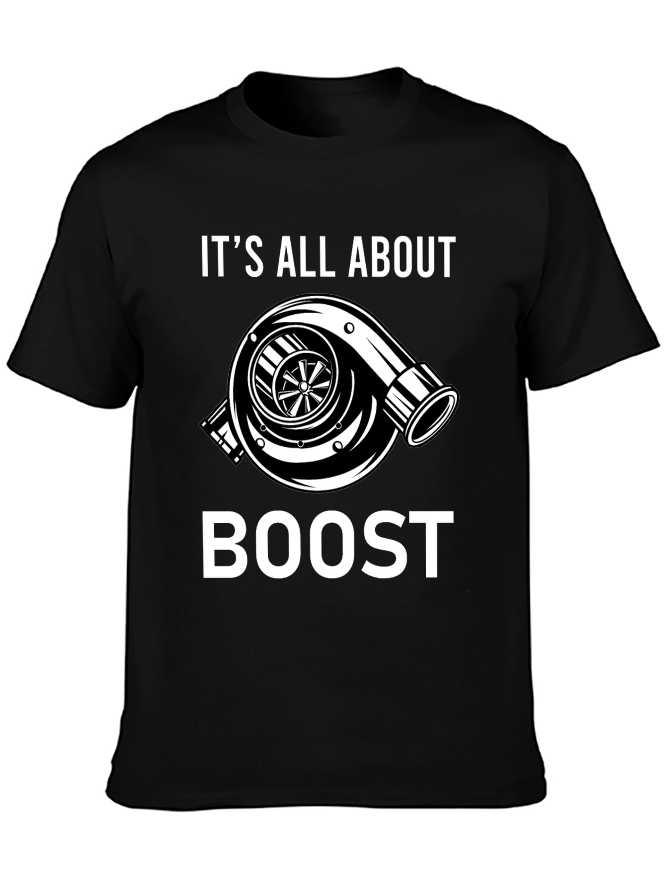 Its All About Boost T-Shirt - Turbo Design