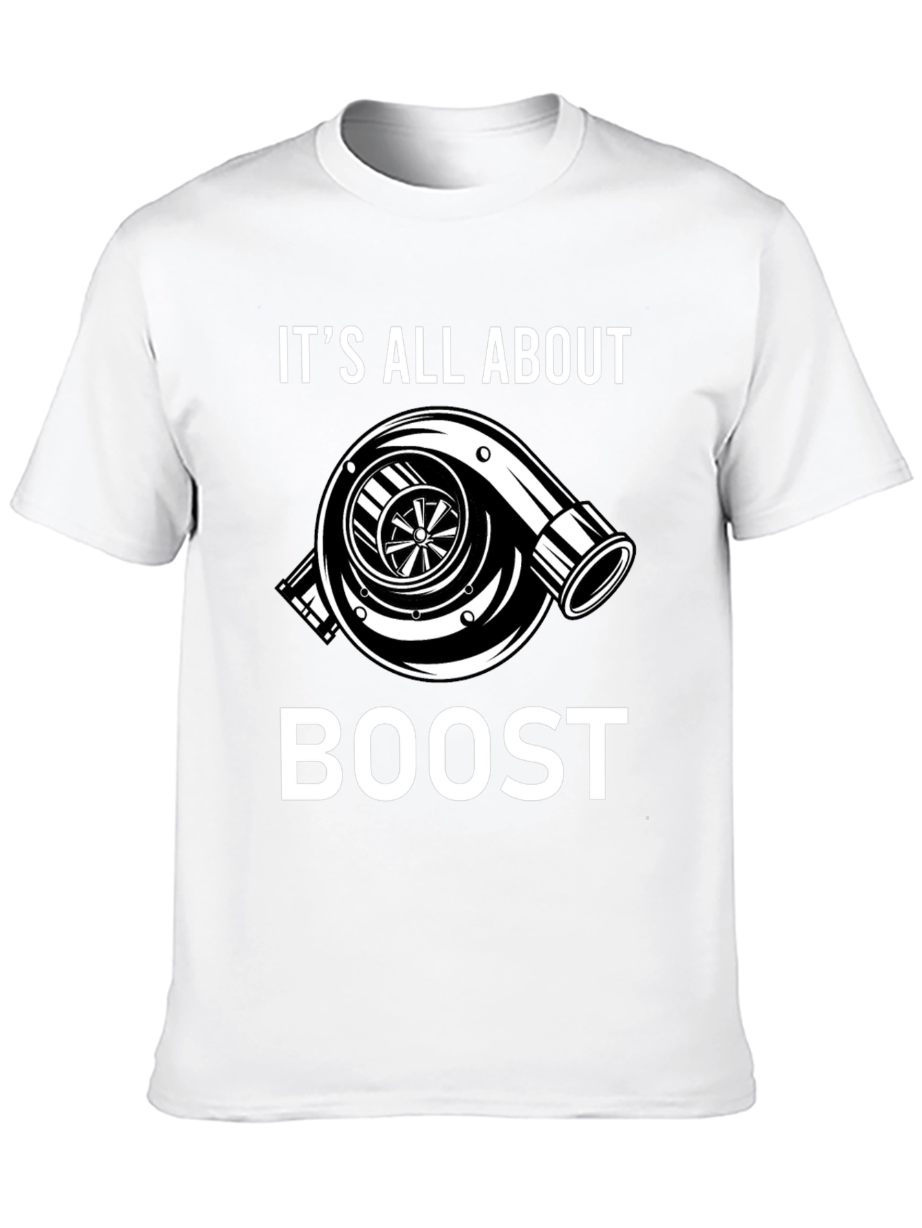 Its All About Boost T-Shirt - Turbo Design
