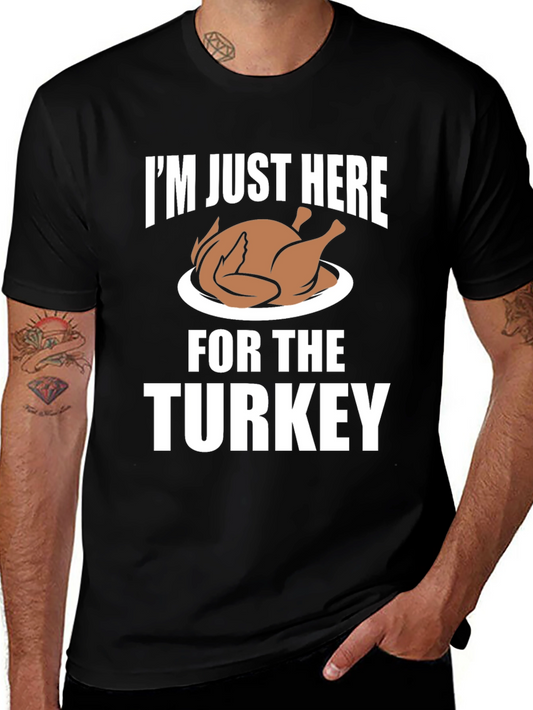 Turkey Lover T-Shirt - Im Just Here For The Turkey