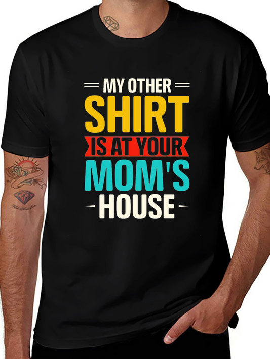 Funny My Other Shirt is at Your Moms House Black T-Shirt