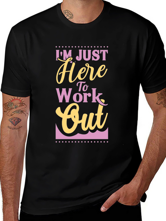 Workout Graphic T-Shirt - Im Just Here To Work Out