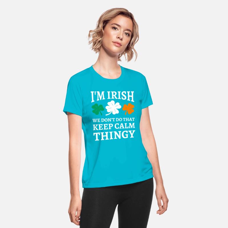 I'm Irish We Don't Do That Keep Calm Thingy