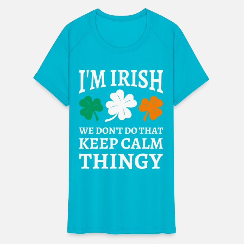 I'm Irish We Don't Do That Keep Calm Thingy
