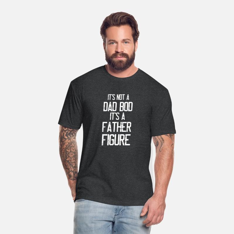 It'S Not A Dad Bod It'S A Father Figure