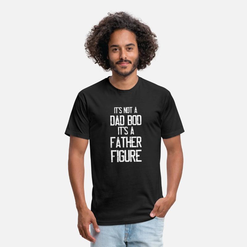 It'S Not A Dad Bod It'S A Father Figure