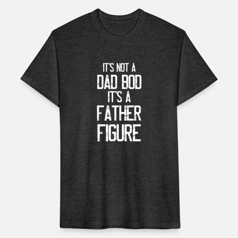 It'S Not A Dad Bod It'S A Father Figure