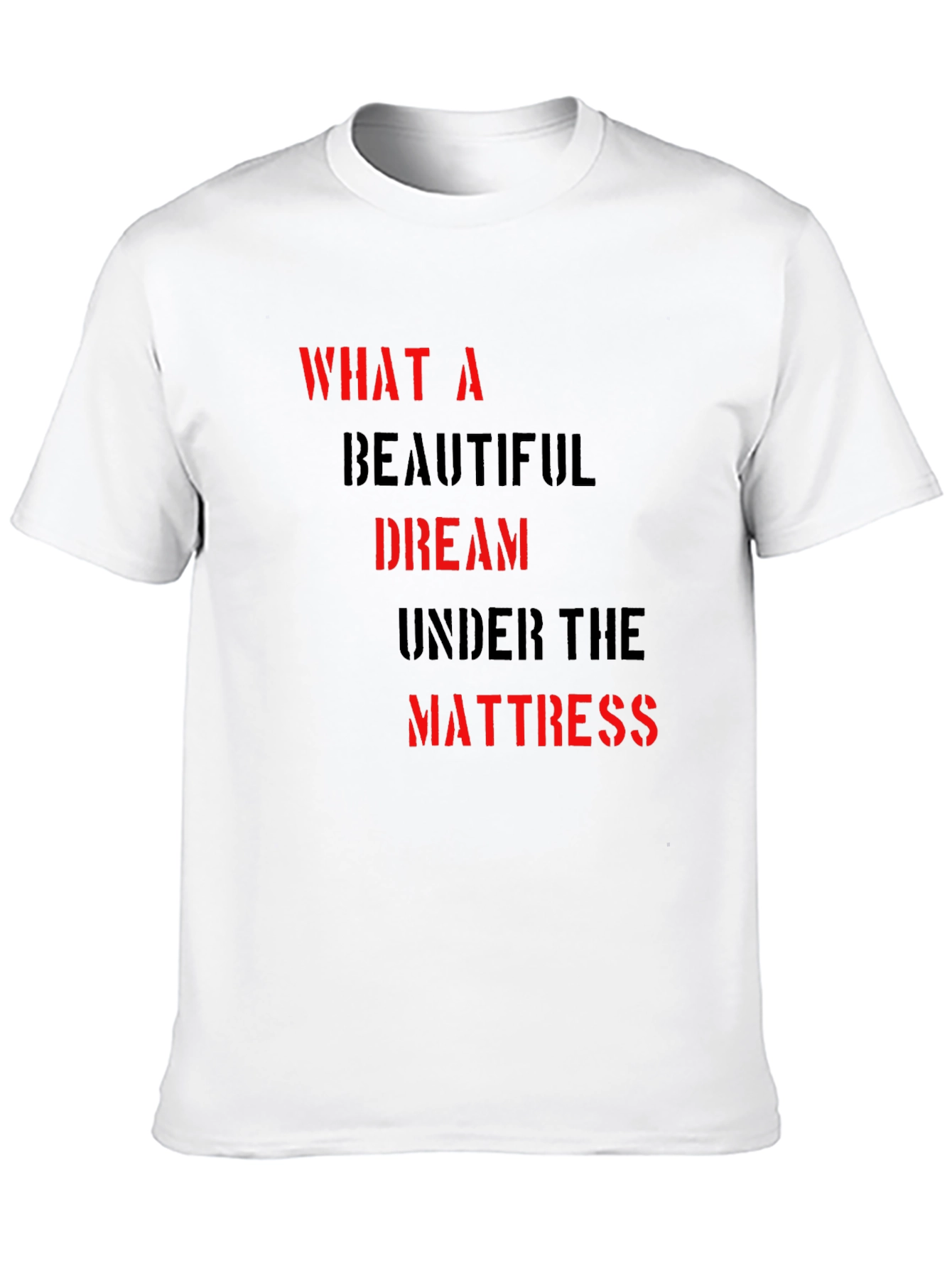 What A Beautiful Dream T-Shirt - Soft Cotton Blend
