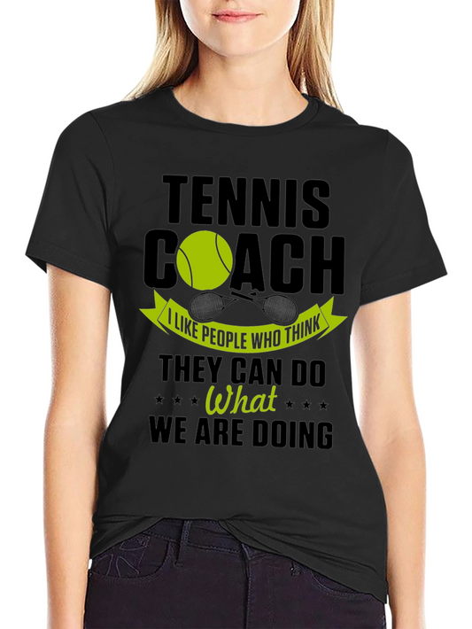 Tennis Coach T-Shirt: I Like People Who Think