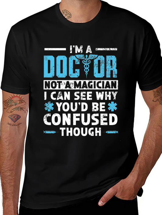 Im A Doctor T-Shirt Funny Medical Gift
