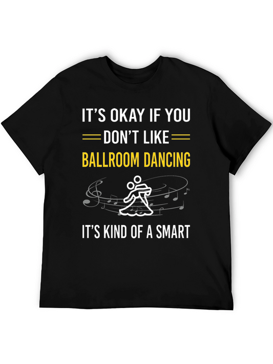 Ballroom Dancing Smart T-Shirt - Funny Dance Tee