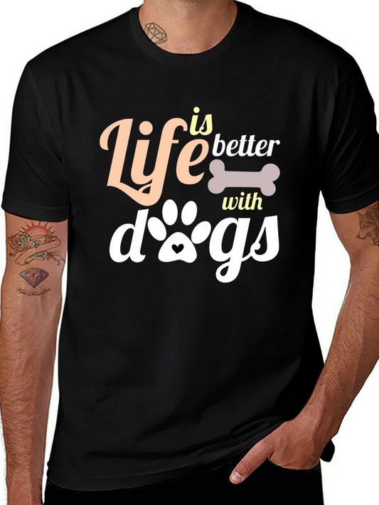 Life is Better with Dogs T-Shirt
