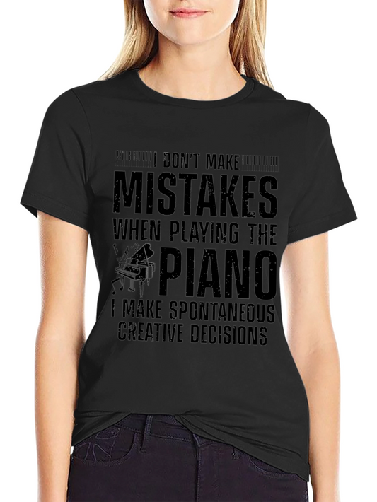 Funny Piano Player T-Shirt: Spontaneous Creative Decisions