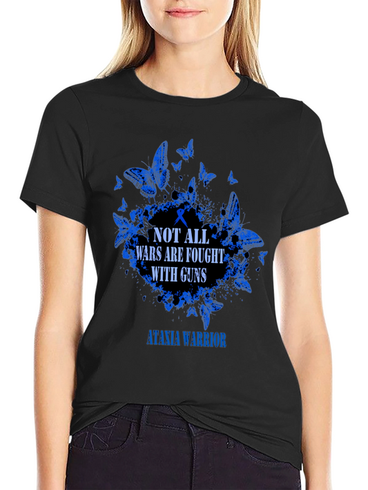 Ataxia Warrior T-Shirt: Not All Wars Are Fought With Guns