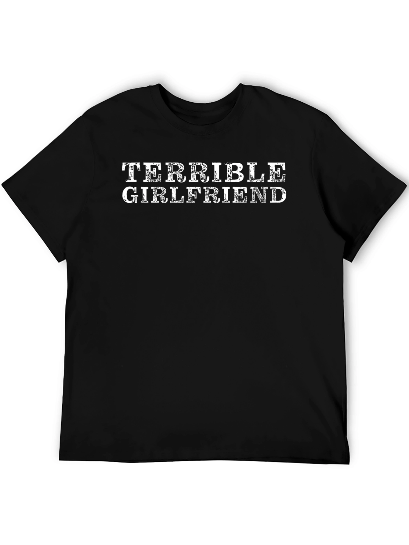 Terrible Girlfriend Funny Graphic T-Shirt