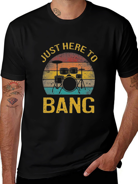 Just Here to Bang Drummer T-Shirt - Retro Band Tee