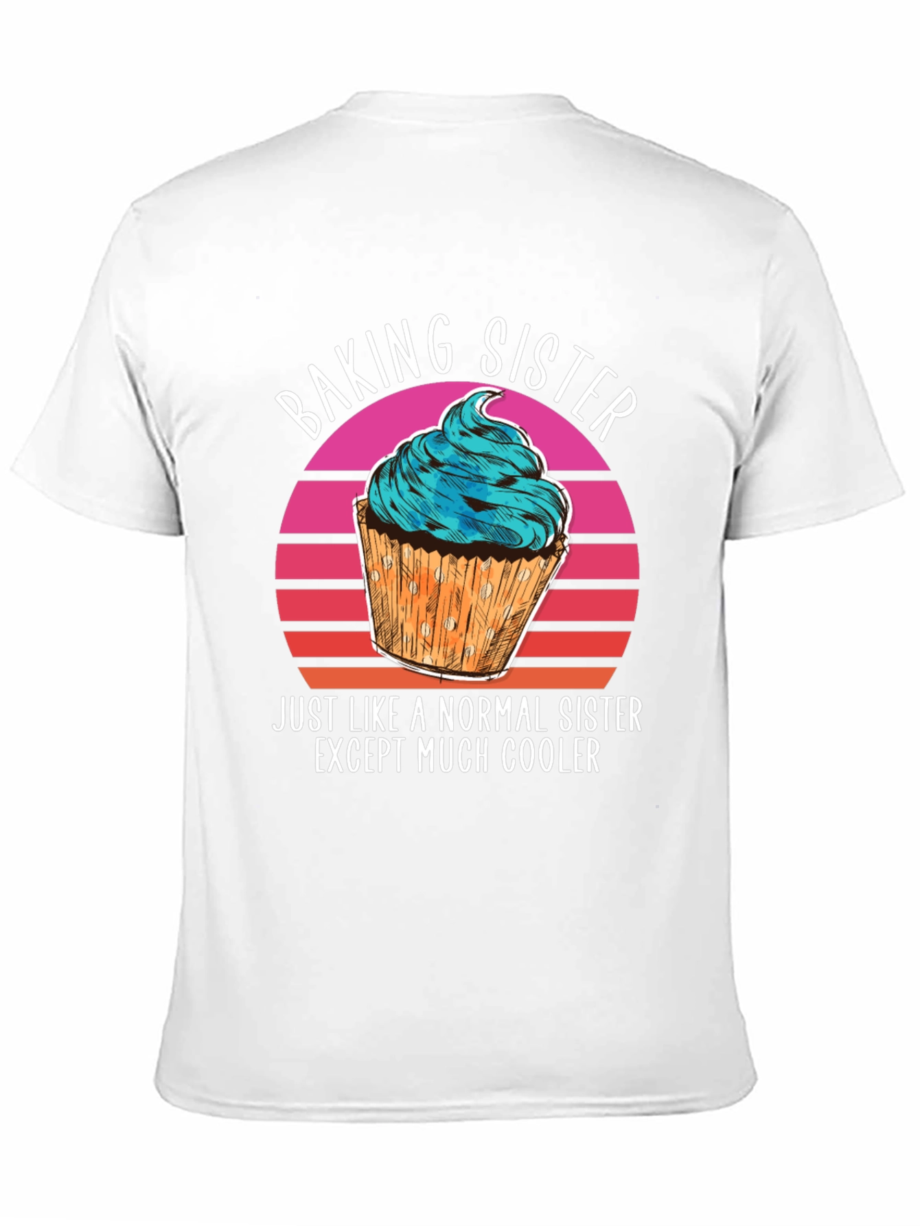Baking Sister T-Shirt - Cool Sister Gift