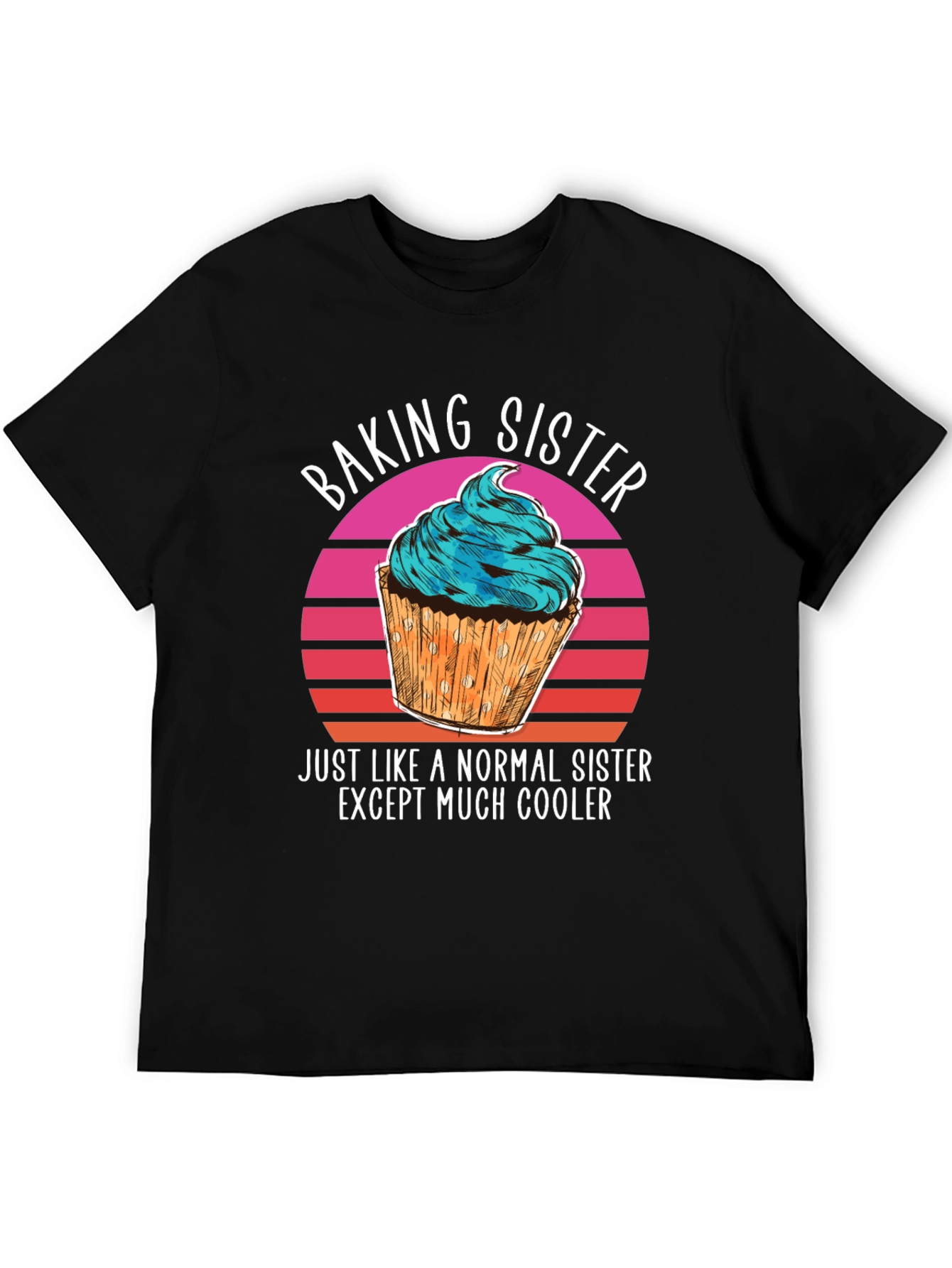 Baking Sister T-Shirt - Cool Sister Gift