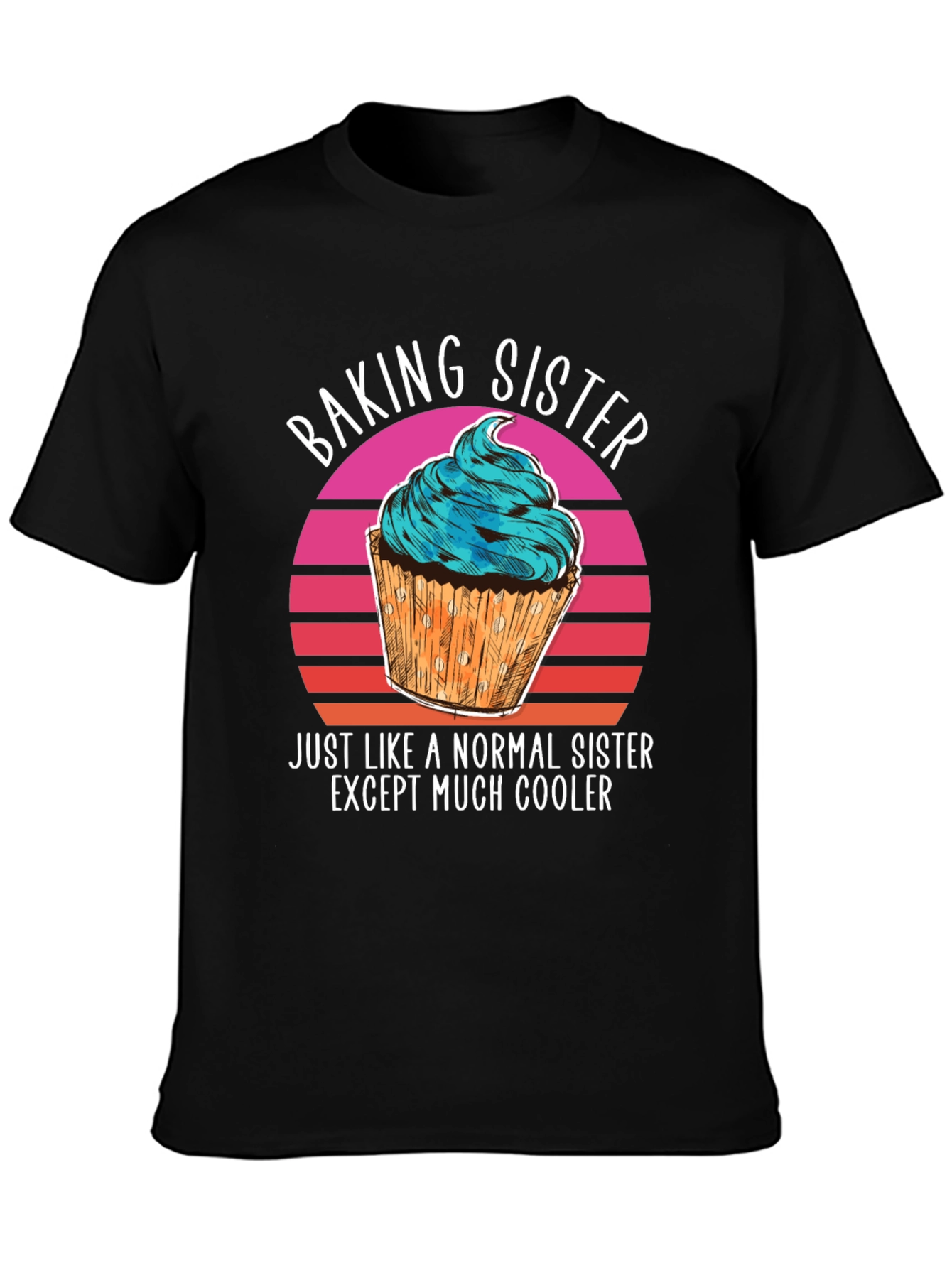 Baking Sister T-Shirt - Cool Sister Gift