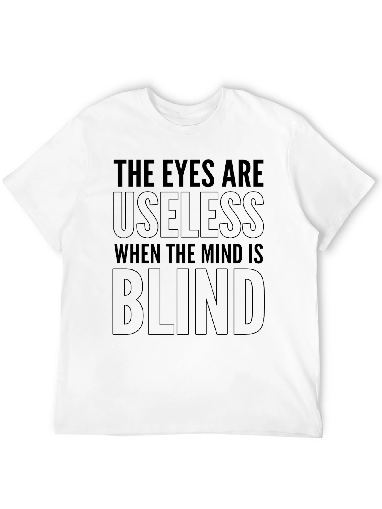 Eyes Useless Mind Blind Black T-Shirt