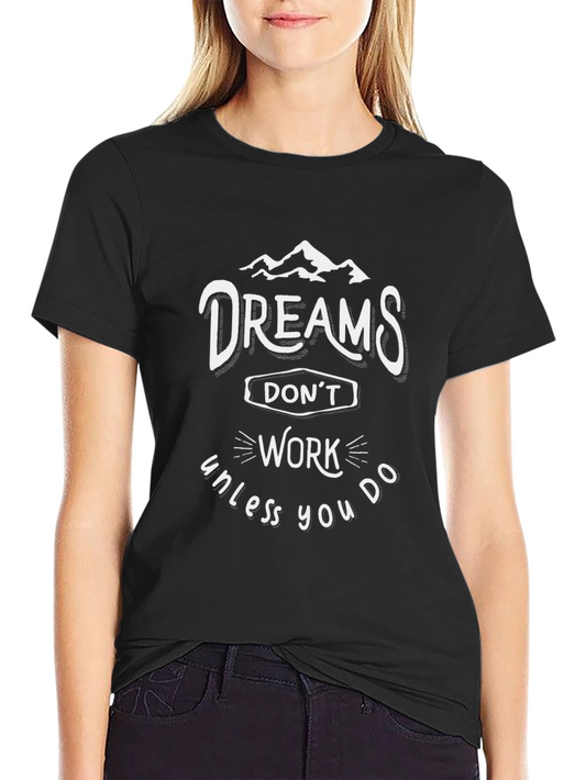 Dreams Dont Work Unless You Do Black Graphic Tee