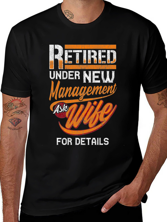 Retired Under New Management Ask Wife T-Shirt