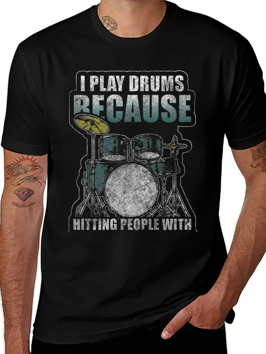 I Play Drums Because Hitting People T-Shirt