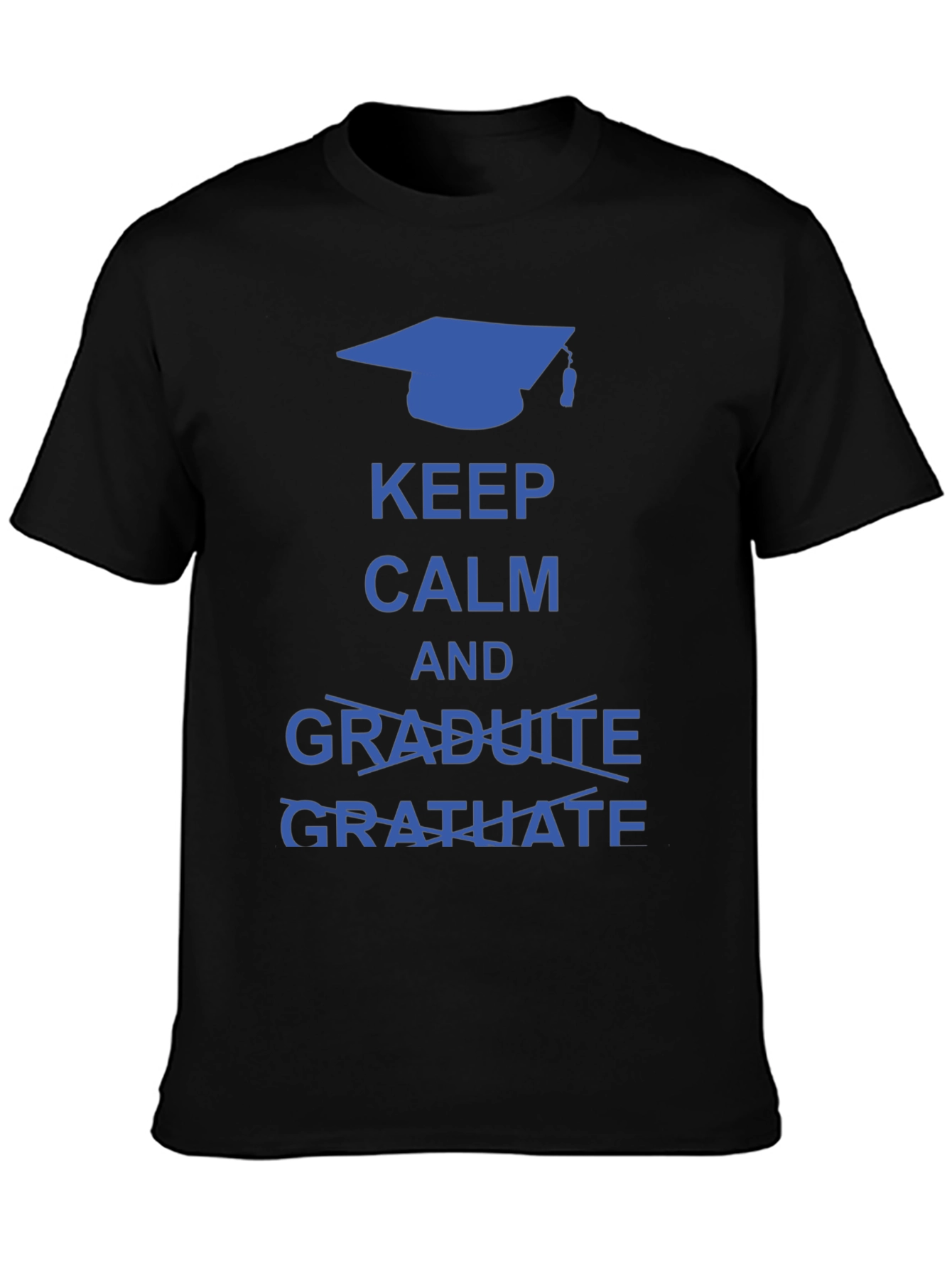 Keep Calm and Gratuate Graduation T-Shirt