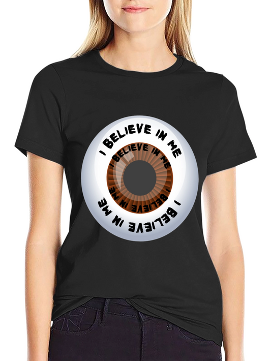 Believe In Me Eye T-Shirt - Motivational Graphic Tee