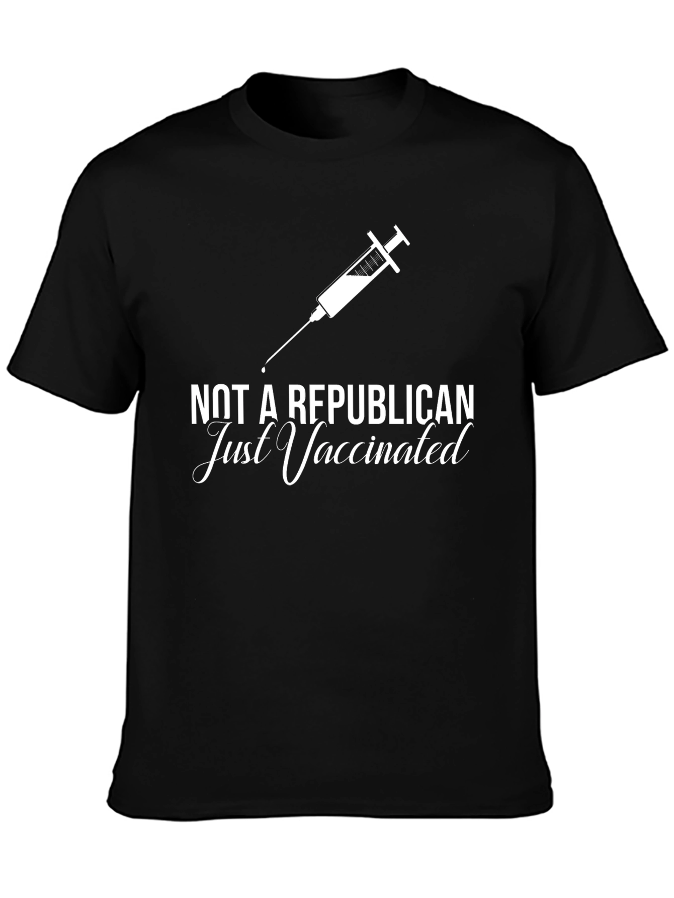 Not A Republican Just Vaccinated T-Shirt