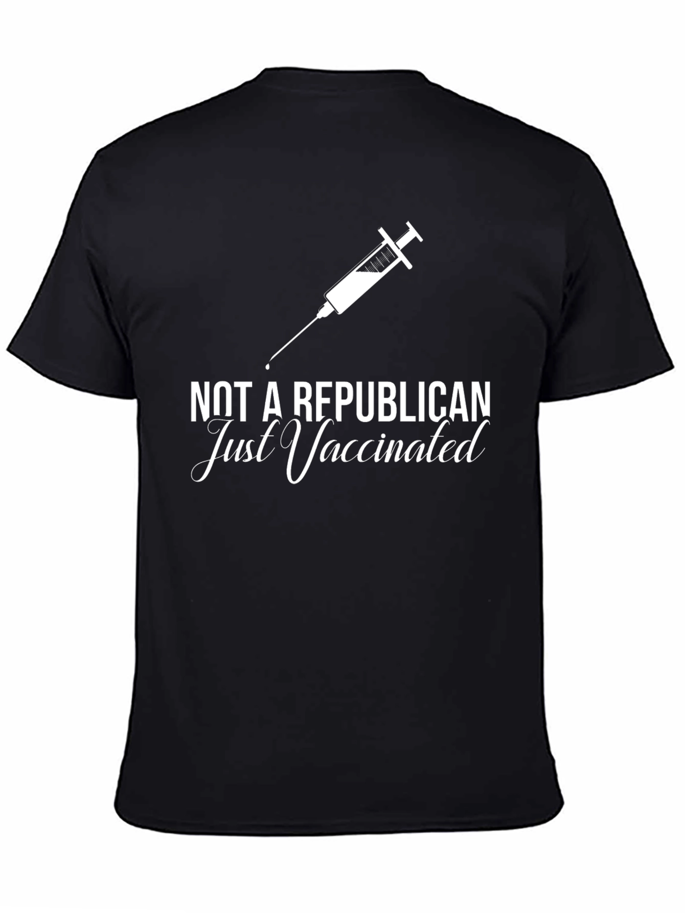 Not A Republican Just Vaccinated T-Shirt