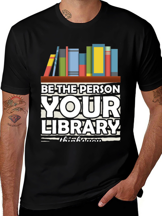 Be The Person Your Library T-Shirt