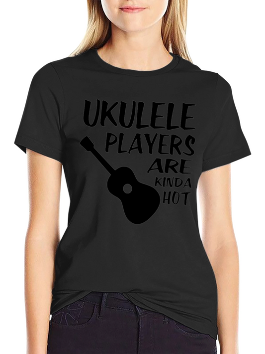 Ukulele Players Are Kinda Hot T-Shirt