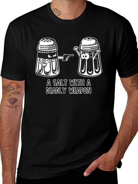 A Salt With A Deadly Weapon T-Shirt