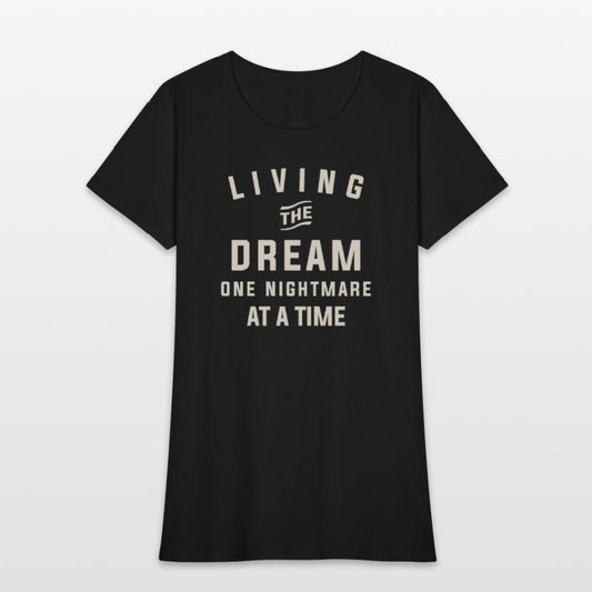 Living the Dream One Nightmare at a Time Funny