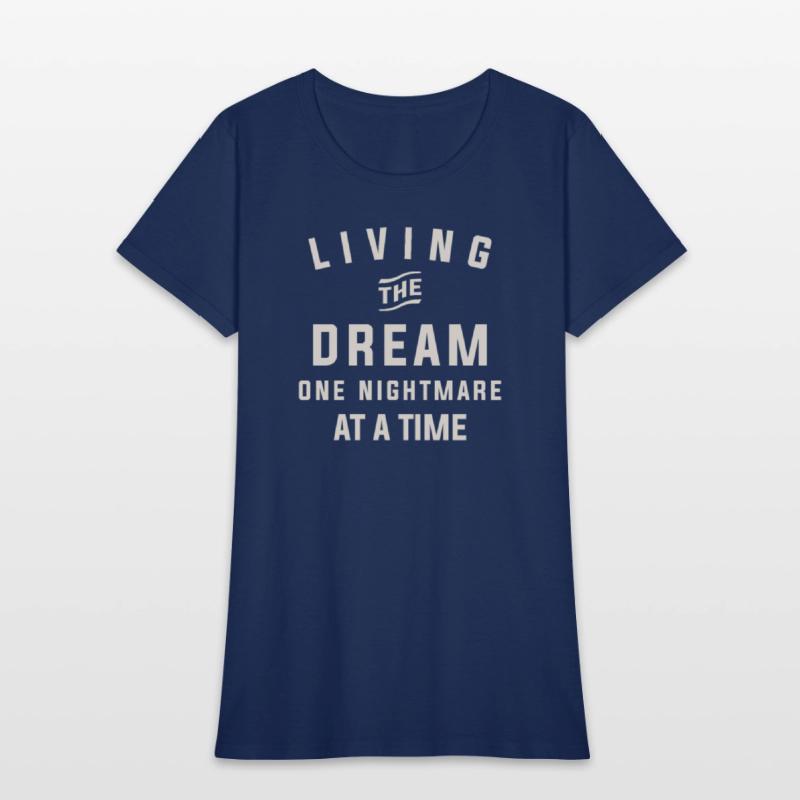 Living the Dream One Nightmare at a Time Funny