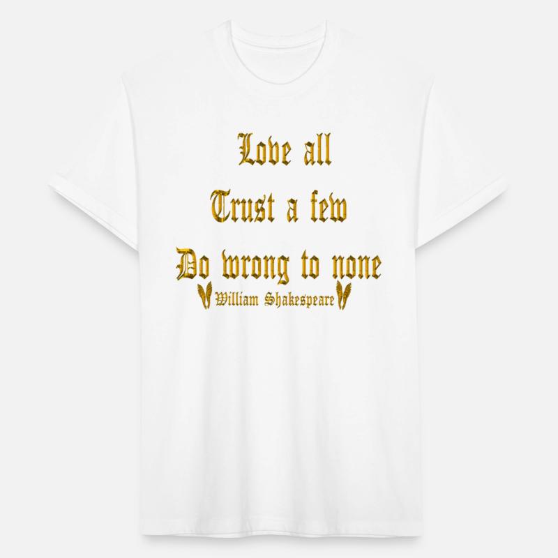 Love all trust a few do wrong to noneWilliam Shake