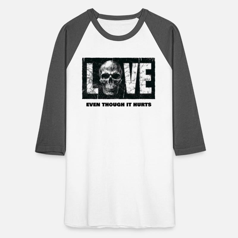 LOVE even though it hurts shirt