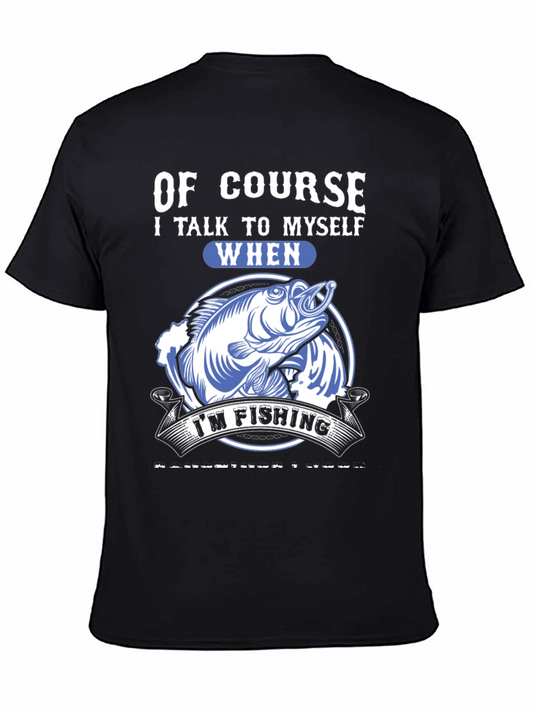 Funny Fishing T-Shirt: Of Course I Talk to Myself