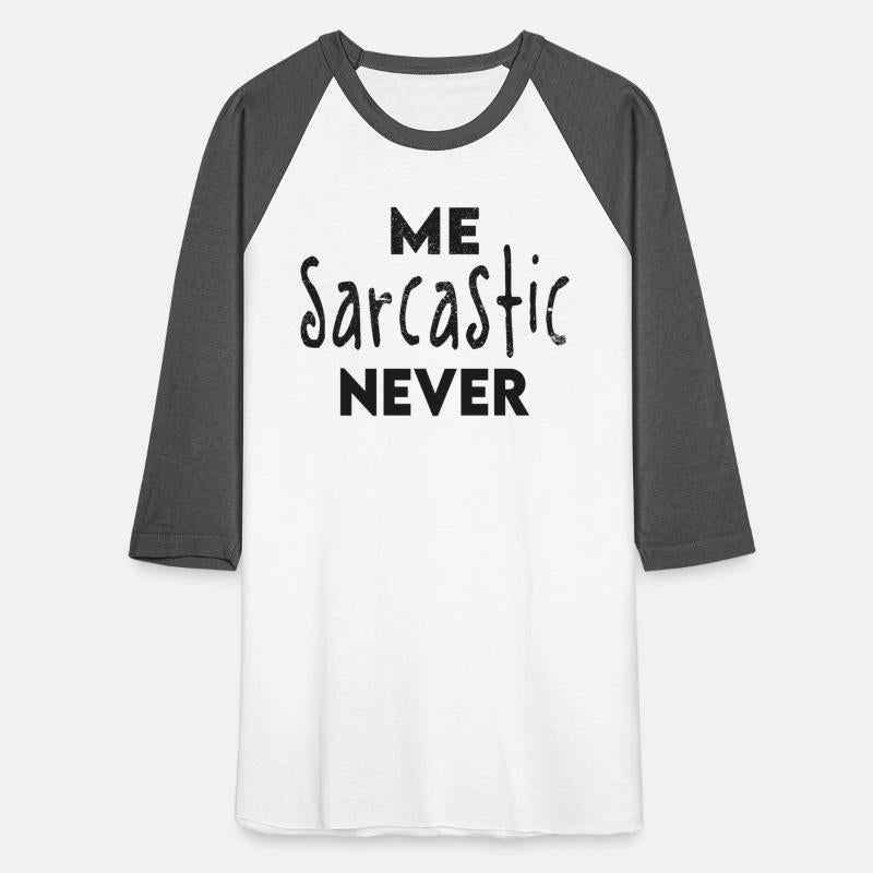Me Sarcastic Never