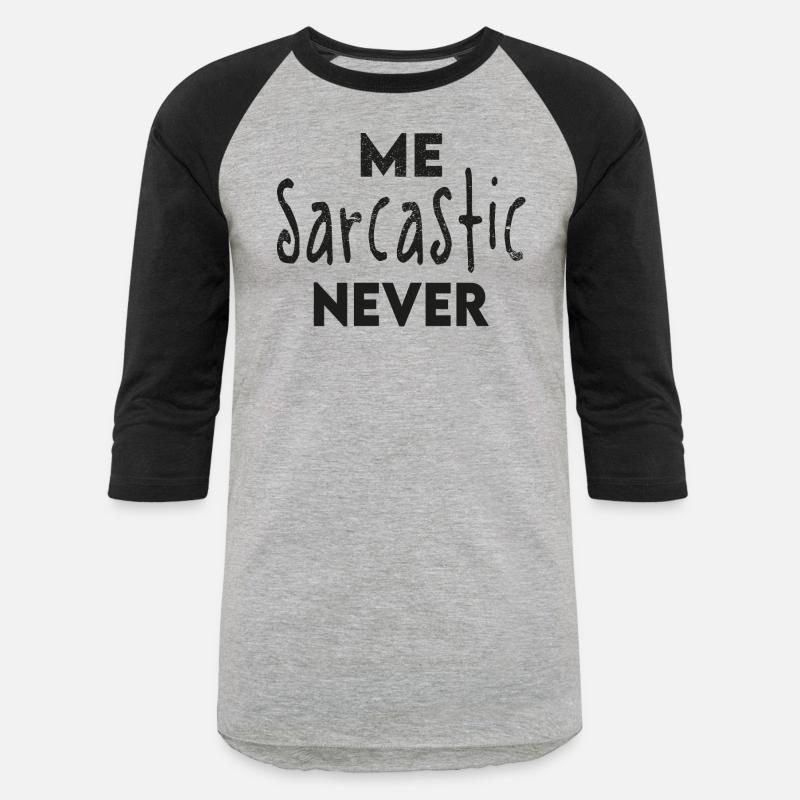 Me Sarcastic Never