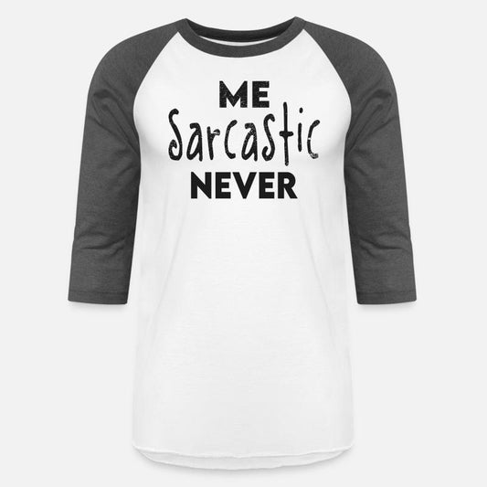 Me Sarcastic Never