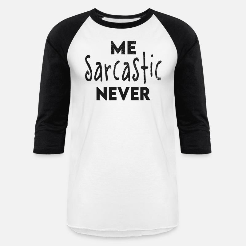 Me Sarcastic Never