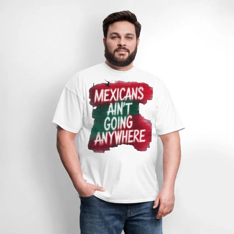Mexicans Ain’t Going Anywhere – Bold Urban Graffit